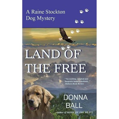 Land of the Free - (Raine Stockton Dog Mystery) by  Donna Ball (Paperback)