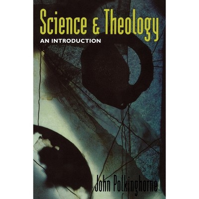 Science and Theology - by  John Polkinghorne (Paperback)