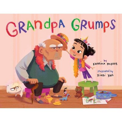 Grandpa Grumps - by  Katrina Moore (Hardcover)