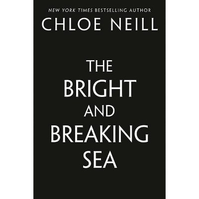 The Bright and Breaking Sea - (A Captain Kit Brightling Novel) by  Chloe Neill (Paperback)