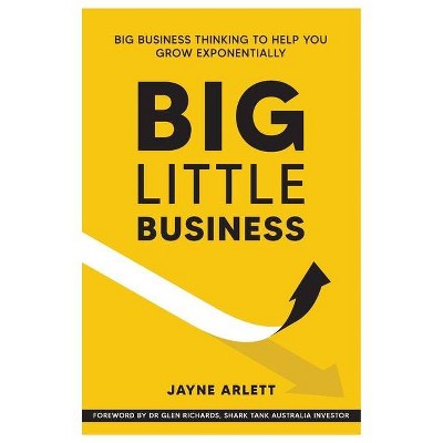 Big Little Business - by  Jayne Arlett (Paperback)