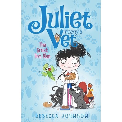 Great Pet Plan - (Juliet, Nearly a Vet) by  Rebecca Johnson (Paperback)