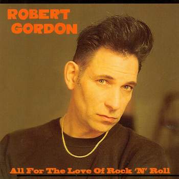 Robert Gordon - All for the Love of Rock N Roll (CD)