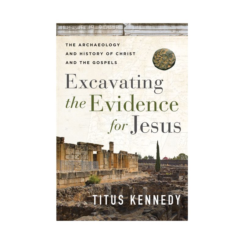 Excavating the Evidence for Jesus - by  Titus Kennedy (Paperback), 1 of 2