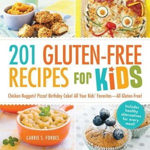 201 Gluten-Free Recipes for Kids - by  Carrie S Forbes (Paperback) - 1 of 1