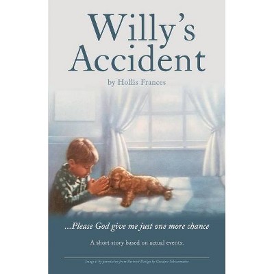 Willy's Accident - by  Hollis Frances (Paperback)