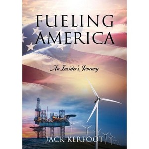 Fueling America - by  Jack Kerfoot (Paperback) - 1 of 1