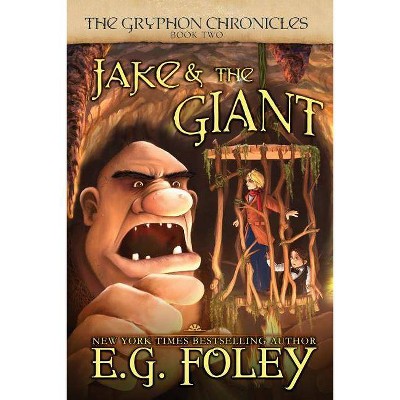 Jake & The Giant (The Gryphon Chronicles, Book 2) - by  E G Foley (Paperback)