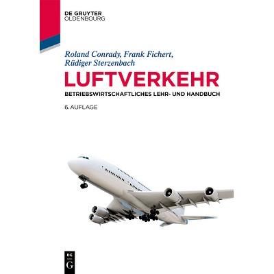 Luftverkehr - (Lehr- Und Handbücher Zu Tourismus, Verkehr Und Freizeit) 6th Edition by  Roland Conrady & Frank Fichert & Rüdiger Sterzenbach