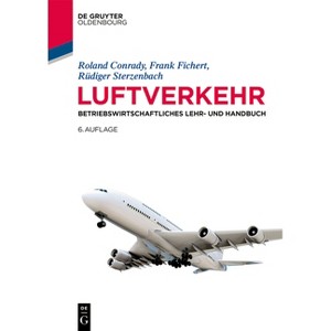 Luftverkehr - (Lehr- Und Handbücher Zu Tourismus, Verkehr Und Freizeit) 6th Edition by  Roland Conrady & Frank Fichert & Rüdiger Sterzenbach - 1 of 1