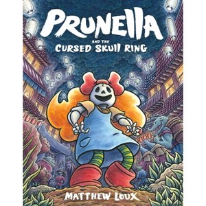 Prunella and the Cursed Skull Ring - by  Matthew Loux (Hardcover) - 1 of 1