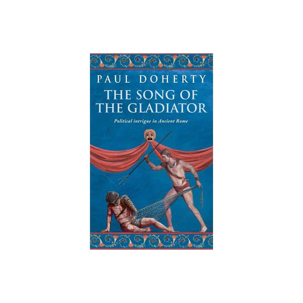 ISBN 9780755307791 product image for The Song of the Gladiator - (Ancient Roman Mysteries) by Paul Doherty (Paperback | upcitemdb.com