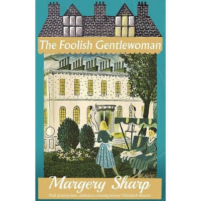 The Foolish Gentlewoman - by  Margery Sharp (Paperback)