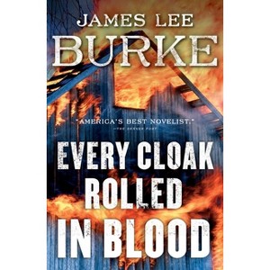 Every Cloak Rolled in Blood - (Holland Family Novel) by James Lee Burke - 1 of 1
