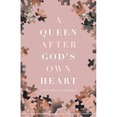 A Queen after God's Own Heart - by  Lakiethra R Hardemon (Paperback)