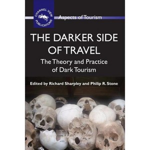 The Darker Side of Travel - (Aspects of Tourism) by  Richard Sharpley & Philip R Stone (Paperback) - 1 of 1