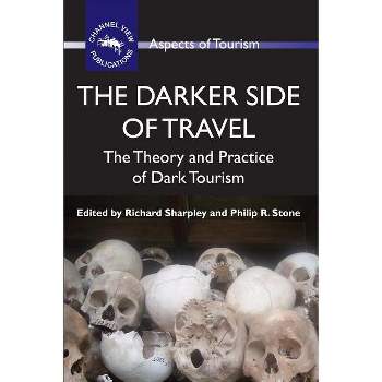 The Darker Side of Travel - (Aspects of Tourism) by  Richard Sharpley & Philip R Stone (Paperback)