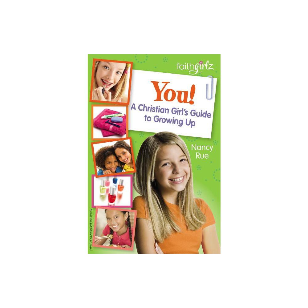 You! a Christian Girls Guide to Growing Up - (Faithgirlz) by Nancy N Rue (Paperback)