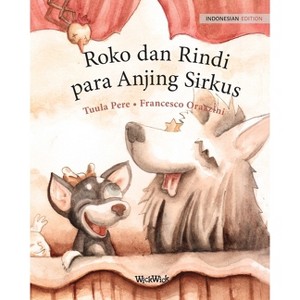 Roko dan Rindi, para Anjing Sirkus - by  Tuula Pere (Paperback) - 1 of 1