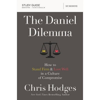 The Daniel Dilemma Study Guide - by  Chris Hodges (Paperback)