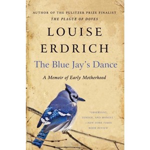 The Blue Jay's Dance - by  Louise Erdrich (Paperback) - 1 of 1
