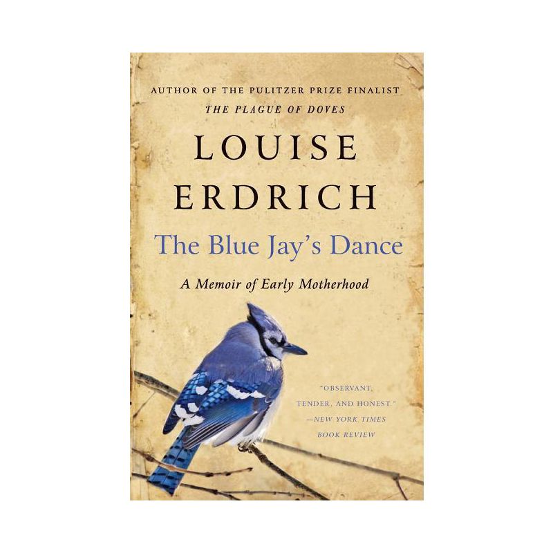 The Blue Jay's Dance - by  Louise Erdrich (Paperback), 1 of 2