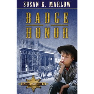Badge of Honor - (Goldtown Adventures) by  Susan K Marlow (Paperback) - 1 of 1