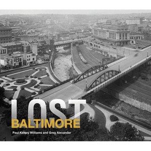 Lost Baltimore - by  Paul K Williams (Hardcover) - 1 of 1