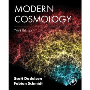Modern Cosmology - 3rd Edition by  Scott Dodelson & Fabian Schmidt (Paperback) - 1 of 1