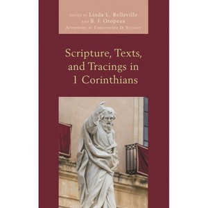 Scripture, Texts, and Tracings in 1 Corinthians - by  Linda L Belleville & B J Oropeza (Hardcover) - 1 of 1