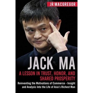 Jack Ma - (Billionaire Visionaries) by  Jr MacGregor (Paperback) - 1 of 1