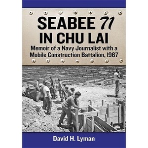 Seabee 71 in Chu Lai - by  David H Lyman (Paperback) - 1 of 1