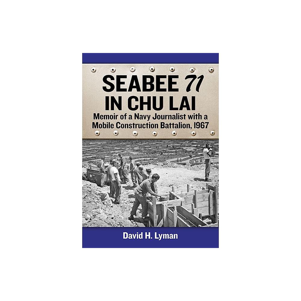 Seabee 71 in Chu Lai - by David H Lyman (Paperback)