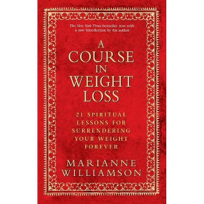 A Course in Weight Loss - 2nd Edition by  Marianne Williamson (Paperback)