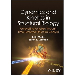 Dynamics and Kinetics in Structural Biology - by  Keith Moffat & Eaton E Lattman (Hardcover) - 1 of 1