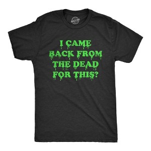 Mens I Came Back From The Dead For This T Shirt Funny Halloween Undead Zombie Joke Tee For Guys - Crazy Dog Men's T Shirt - 1 of 4
