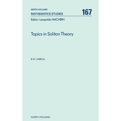 Topics in Soliton Theory, 167 - (North-Holland Mathematics Studies) by  R W Carroll (Hardcover)