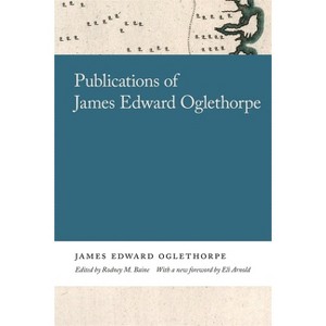 Publications of James Edward Oglethorpe - (Georgia Open History Library) (Paperback) - 1 of 1