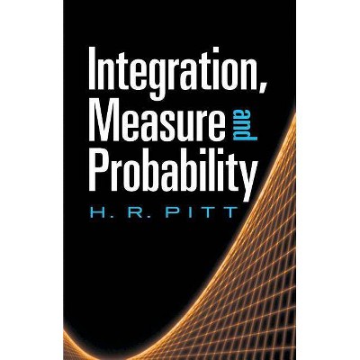 Integration, Measure and Probability - (Dover Books on Mathematics) by  H R Pitt & Mathematics (Paperback)