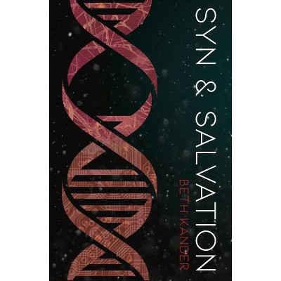 Syn & Salvation - (Original Syn Trilogy) by  Beth Kander (Paperback)