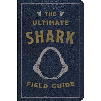 The Ultimate Shark Field Guide - by  Thomas Nelson (Leather Bound)