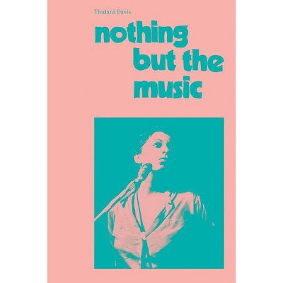 Nothing But the Music - by  Thulani Davis (Paperback)