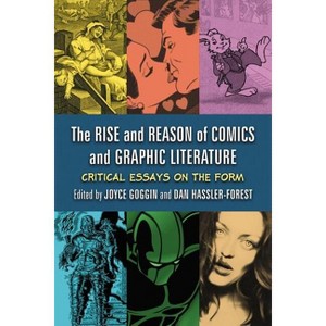 The Rise and Reason of Comics and Graphic Literature - by  Joyce Goggin & Dan Hassler-Forest (Paperback) - 1 of 1