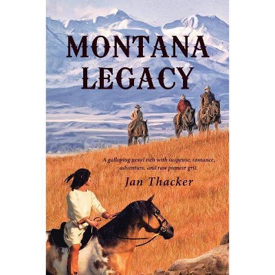 Montana Legacy - by  Jan Thacker (Paperback)