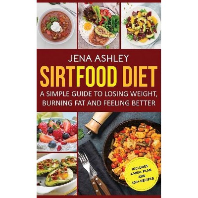 Sirtfood Diet - by  Jena Ashley (Hardcover)