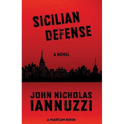 Sicilian Defense - by  John Nicholas Iannuzzi (Paperback)