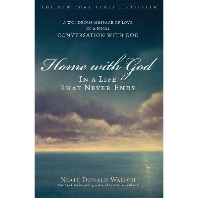 Home with God - by  Neale Donald Walsch (Paperback)