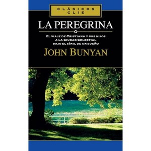 La Peregrina - (Clásicos Clie) by  John Bunyan (Paperback) - 1 of 1