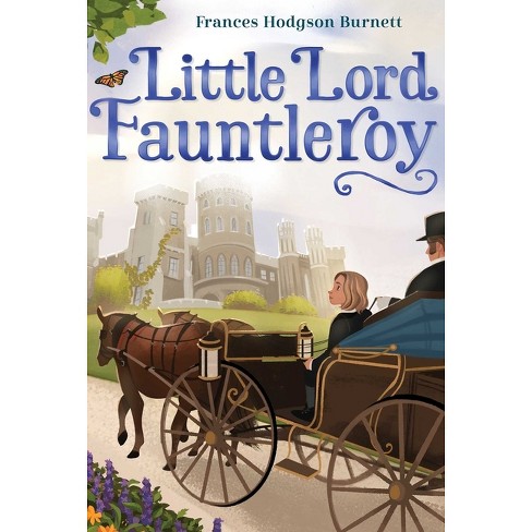 Little Lord Fauntleroy - (The Frances Hodgson Burnett Essential Collection) by Frances Hodgson Burnett - image 1 of 1