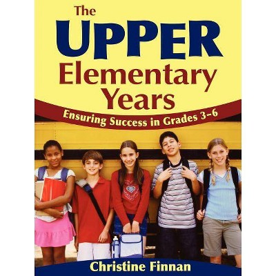 The Upper Elementary Years - by  Christine R Finnan (Paperback)